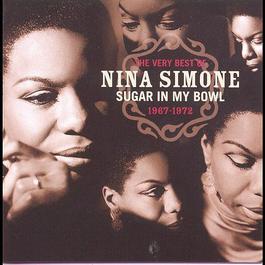 The Very Best Of Nina Simone 1967-1972 - Sugar In My Bowl 2013 Nina Simone The Very Best Of Nina Simone 1967-1972 - Sugar In My Bowl 2013 Nina Simone