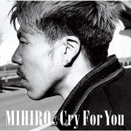 Cry For You 2012 MIHIRO ~麥羅~ Cry For You 2012 MIHIRO ~麥羅~