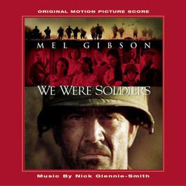 We Were Soldiers - Original Motion Picture Score 2002 Nick Glennie-Smith We Were Soldiers - Original Motion Picture Score 2002 Nick Glennie-Smith
