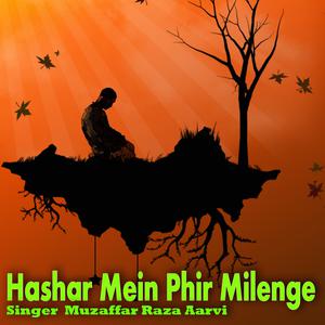 Listen to Hashar Mein Phir Milenge song with lyrics from Muzaffar Raza Aarvi