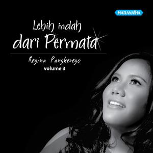 ดาวน์โหลดและฟังเพลง Lebih Indah Dari Permata พร้อมเนื้อเพลงจาก Regina Pangkerego