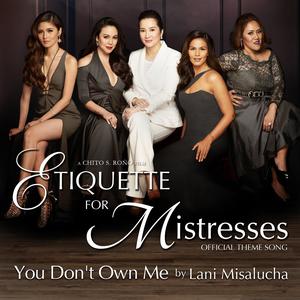 收聽Lani Misalucha的You Don't Own Me (Theme from Etiquette for Mistresses)歌詞歌曲