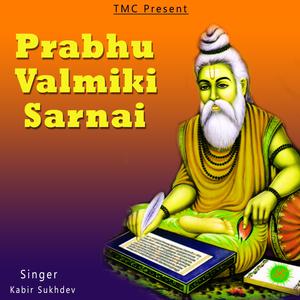 收聽Kabir Sukhdev的Prabhu Valmiki Sarnai歌詞歌曲