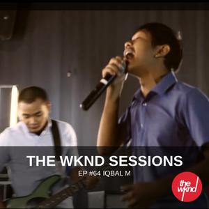 อัลบัม The Wknd Sessions Ep. 64: Iqbal M ศิลปิน Iqbal M