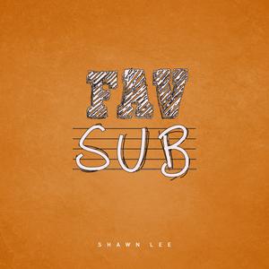 Dengarkan Fav Sub lagu dari Shawn Lee dengan lirik