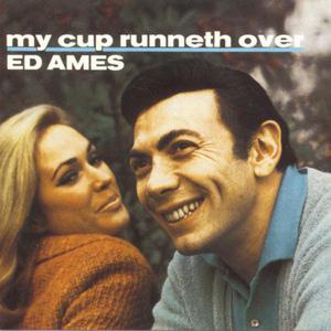 收聽Ed Ames的My Cup Runneth Over (From the Musical Production "I Do, I Do")歌詞歌曲