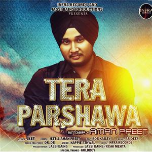 Listen to Tera Parshawa song with lyrics from Aman Preet