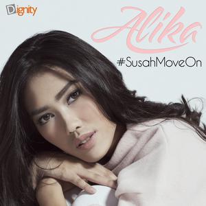 收聽Alika的Susah Move On歌詞歌曲