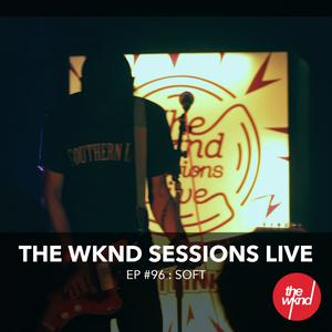 The Wknd Sessions Ep. 96: Soft dari Soft