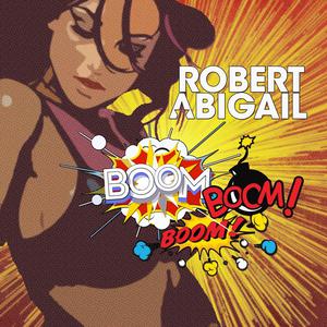 ดาวน์โหลดและฟังเพลง Boom Boom Boom (Radio Edit) พร้อมเนื้อเพลงจาก Robert Abigail