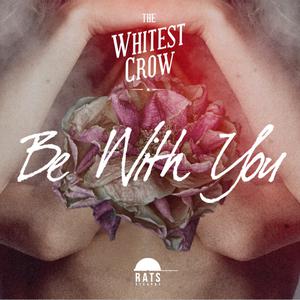 ดาวน์โหลดและฟังเพลง Be With You พร้อมเนื้อเพลงจาก The Whitest Crow