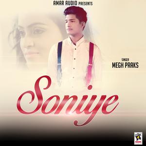 Listen to Soniye song with lyrics from Megh Praks