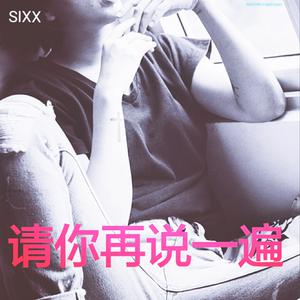 收聽Sixx的Say It Again歌詞歌曲