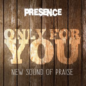 Dengarkan lagu Only for You nyanyian Presence dengan lirik