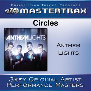 收聽Anthem Lights的Circles (With Background Vocals) ([Performance Track]) (Performance Track)歌詞歌曲