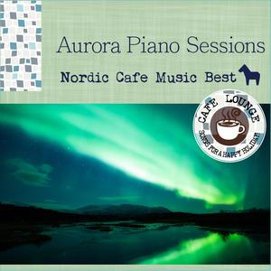 Café Lounge的专辑The Best of Nordic Popular Lounge Music - Aurora, Piano Covers
