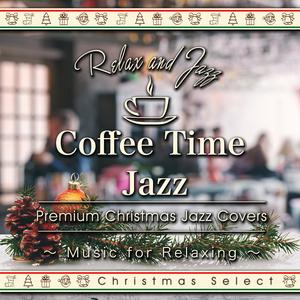 Album Coffee Time Jazz for Relaxing - Premium Jazz Christmas Songs from Tokyo Jazz Lounge