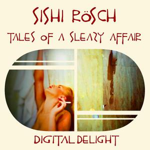 Album Tales of a Sleazy Affair from Sishi Rosch