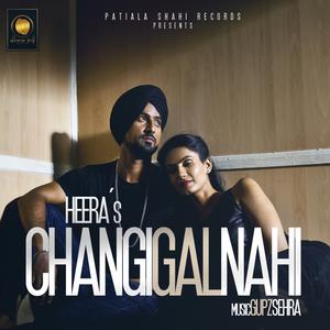 Listen to Changi Gal Nahi song with lyrics from Heera