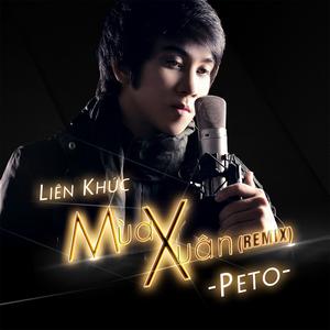 收聽Peto的Xuan Oi Xuan Da Ve / Bai Ca Tet Cho Em (Remix)歌詞歌曲