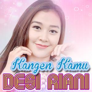 收听Desi Riani的Kangen Kamu歌词歌曲