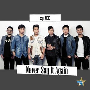 Dengarkan Never say it again lagu dari sp'ACE dengan lirik
