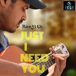 Dengarkan Just I Need You lagu dari Ranjith Singh dengan lirik
