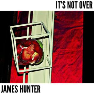 อัลบัม It's Not Over ศิลปิน James Hunter