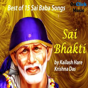 Kailash Hare Krishna Das的專輯Sai Bhakti - Best of 15 Sai Baba Songs