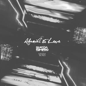 收聽Shigga Shay的Afraid to Love歌詞歌曲