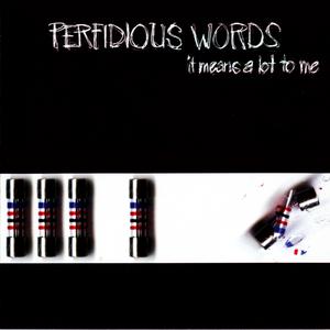 Perfidious Words的專輯It Means a Lot to Me