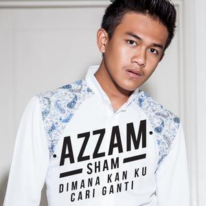 ดาวน์โหลดและฟังเพลง Dimana Kan Ku Cari Ganti พร้อมเนื้อเพลงจาก Azzam Sham