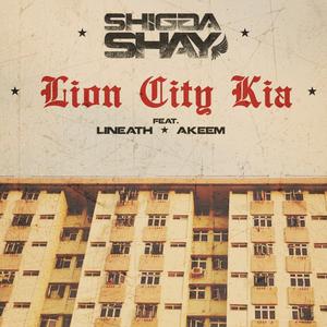 收聽Shigga Shay的Lion City Kia歌詞歌曲