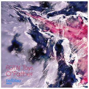 ดาวน์โหลดและฟังเพลง O'Father พร้อมเนื้อเพลงจาก FGTN Toys