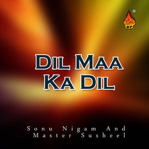 Dengarkan lagu Dil Maa Ka Dil nyanyian Sonu Nigam dengan lirik
