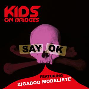 Listen to Say OK song with lyrics from Kids On Bridges