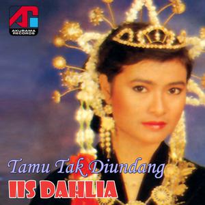 收聽Iis Dahlia的Tamu Tak Diundang歌詞歌曲