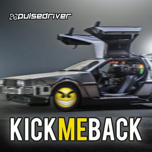 ดาวน์โหลดและฟังเพลง Kick Me Back (Rave Mix) พร้อมเนื้อเพลงจาก Pulsedriver