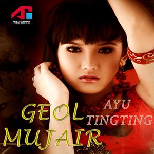 Dengarkan lagu Geol Mujair nyanyian Ayu Ting Ting dengan lirik