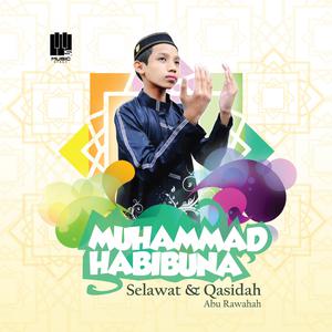 Album Muhammad Habibuna, Selawat & Qasidah oleh Abu Rawahah