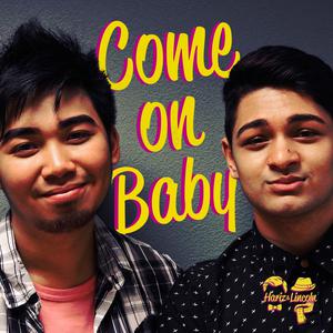 ดาวน์โหลดและฟังเพลง Come On Baby พร้อมเนื้อเพลงจาก Hariz&Lincoln
