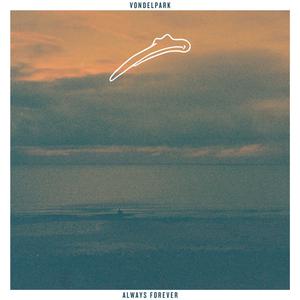 Listen to Always Forever (John Roberts Remix) song with lyrics from Vondelpark