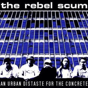 The Rebel Scum的专辑An Urban Distaste For The Concrete