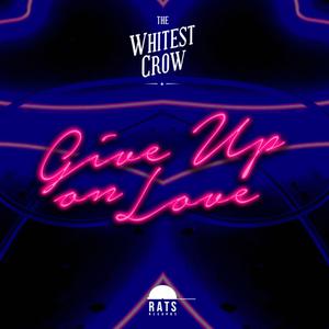 ดาวน์โหลดและฟังเพลง Give up on Love พร้อมเนื้อเพลงจาก The Whitest Crow