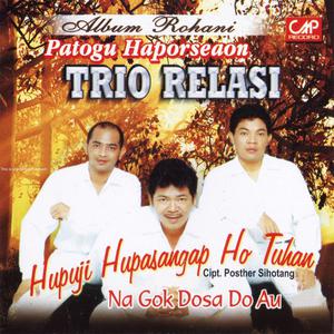 Dengarkan lagu Hupuji Hupasangap Ho Tuhan nyanyian Trio Relasi dengan lirik