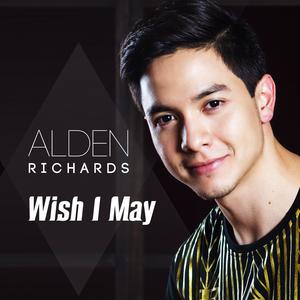 Alden Richards的专辑Wish I May