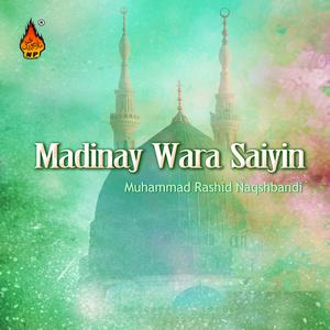 Listen to Madinay Wara Saiyin song with lyrics from Muhammad Rashid Naqshbandi
