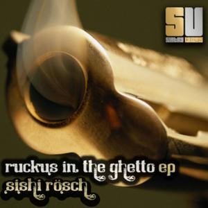 收听Sishi Rosch的Ruckus in the Ghetto歌词歌曲