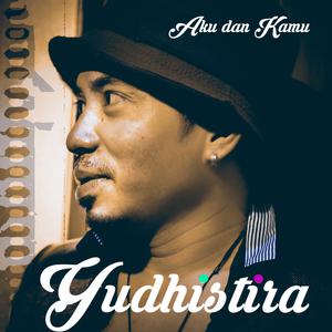 Dengarkan Aku Dan Kamu lagu dari Yudhistira dengan lirik
