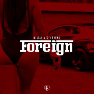 ดาวน์โหลดและฟังเพลง Foreign (Explicit) พร้อมเนื้อเพลงจาก Mistah Mez